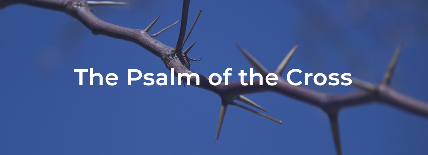 The Psalm of the Cross